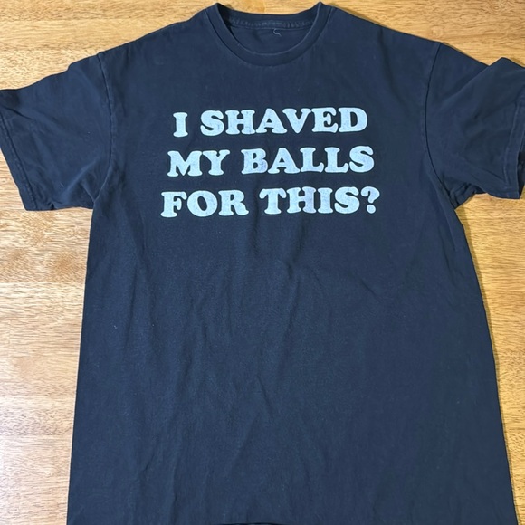 I Shaved My Balls For This Men’s Funny Offensive Rude Humor T-Shirt - Gift - Picture 1 of 1